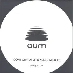 Teno/Wata Igarashi - DONT CRY OVER SPILLED MILK EP