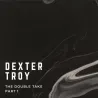 Dexter Troy - The Double Take - Part 1