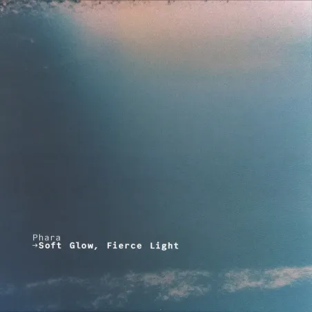Phara - Soft Glow, Fierce Light