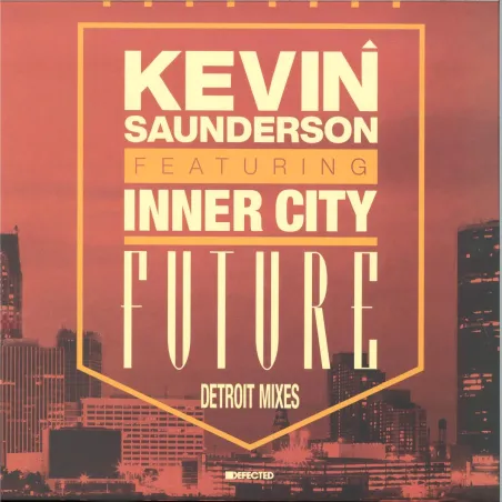 Kevin Saunderson featuring Inner City - Future (Detroit Mixes)