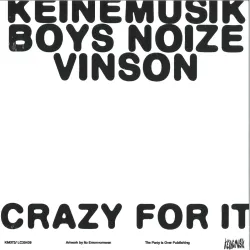 Keinemusik,Boys Noize - Crazy For It (Feat. Vinson)