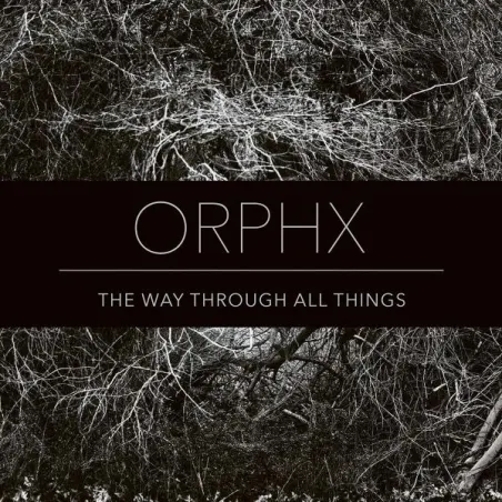 Orphx - The Way Through Things [vinyl only / printed sleeve]