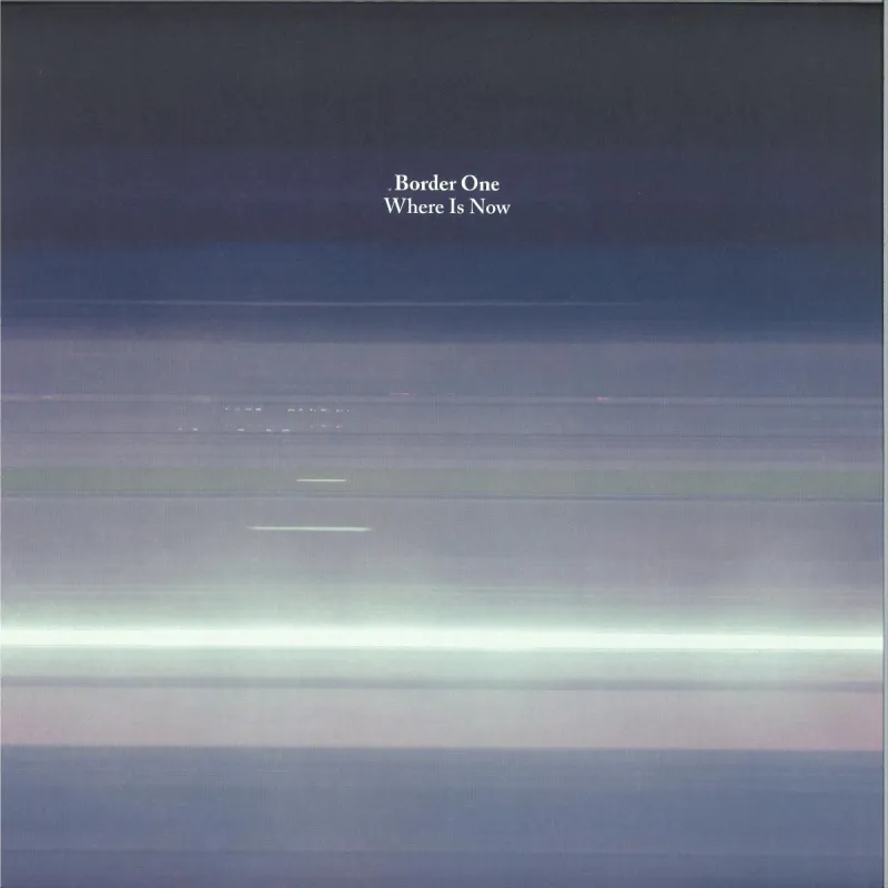 BORDER ONE - WHERE IS NOW