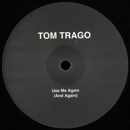 Tom Trago - Use Me Again (And Again) (LTD 2025 RP Edition)