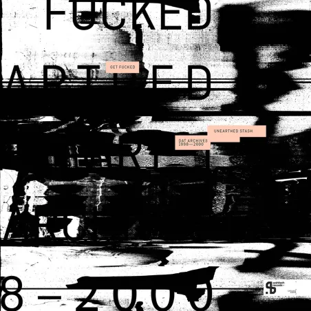 Get Fucked - UNEARTHED STASH(DAT ARCHIVES 1998-2000) (3LP)