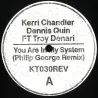 Kerri Chandler & Dennis Quin Featuring Troy Denari - You Are In My System (Philip George Remix)