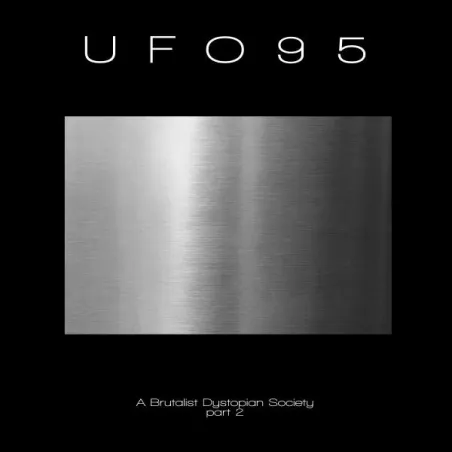 UFO95 - A Brutalist Dystopian Society - part 2 [printed sleeve]