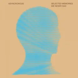 Asyncronous - Selected Memories We Never Had [printed sleeve]