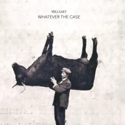 MILLSART - WHATEVER THE CASE