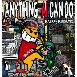 Maskk, Ixindamix - Anything AI Can Do