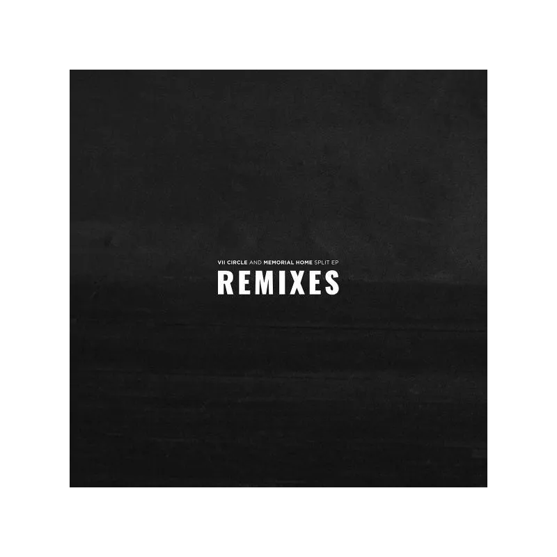 VII Circle / Memorial Home - Split EP: Remixes [Printed Sleeve]